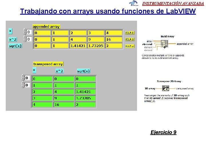 INSTRUMENTACIÓN AVANZADA Trabajando con arrays usando funciones de Lab. VIEW Ejercicio 9 INSTRUMENTACIÓN AVANZADA Trabajando con arrays usando funciones de Lab. VIEW Ejercicio 9