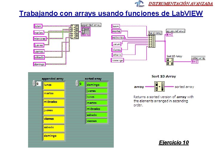 INSTRUMENTACIÓN AVANZADA Trabajando con arrays usando funciones de Lab. VIEW Ejercicio 10 INSTRUMENTACIÓN AVANZADA Trabajando con arrays usando funciones de Lab. VIEW Ejercicio 10
