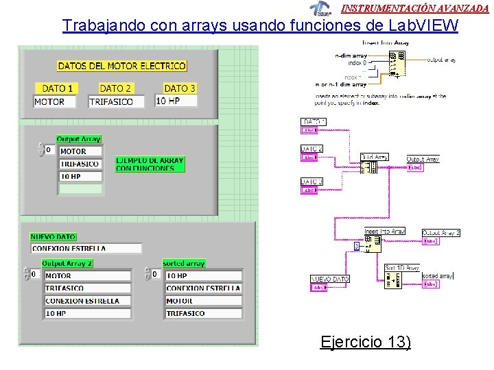 INSTRUMENTACIÓN AVANZADA Trabajando con arrays usando funciones de Lab. VIEW Ejercicio 13) INSTRUMENTACIÓN AVANZADA Trabajando con arrays usando funciones de Lab. VIEW Ejercicio 13)