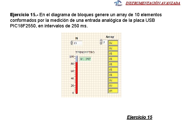 INSTRUMENTACIÓN AVANZADA Ejercicio 15. - En el diagrama de bloques genere un array de INSTRUMENTACIÓN AVANZADA Ejercicio 15. - En el diagrama de bloques genere un array de