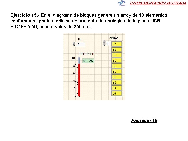 INSTRUMENTACIÓN AVANZADA Ejercicio 15. - En el diagrama de bloques genere un array de