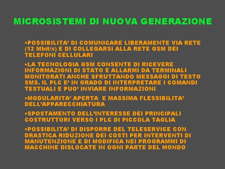 MICROSISTEMI DI NUOVA GENERAZIONE • POSSIBILITA’ DI COMUNICARE LIBERAMENTE VIA RETE (12 Mbit/s) E