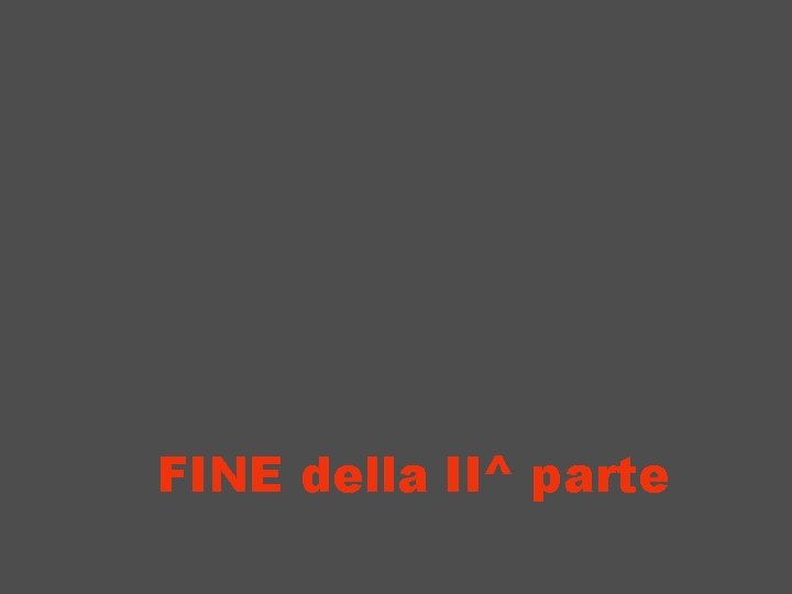 FINE della II^ parte 