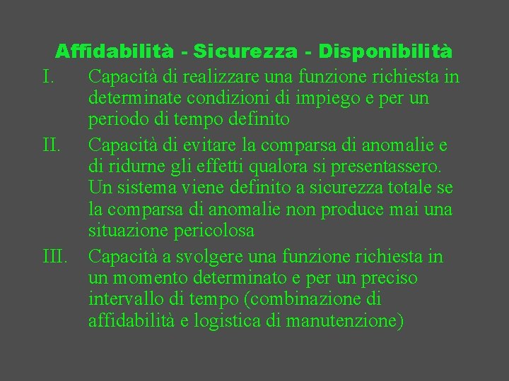 Affidabilità - Sicurezza - Disponibilità I. Capacità di realizzare una funzione richiesta in determinate