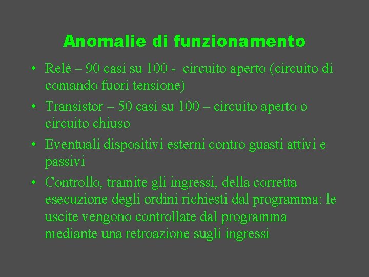 Anomalie di funzionamento • Relè – 90 casi su 100 - circuito aperto (circuito