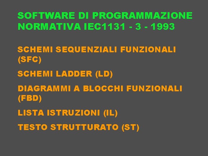 SOFTWARE DI PROGRAMMAZIONE NORMATIVA IEC 1131 - 3 - 1993 SCHEMI SEQUENZIALI FUNZIONALI (SFC)