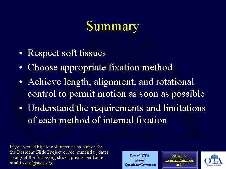 Summary • Respect soft tissues • Choose appropriate fixation method • Achieve length, alignment,