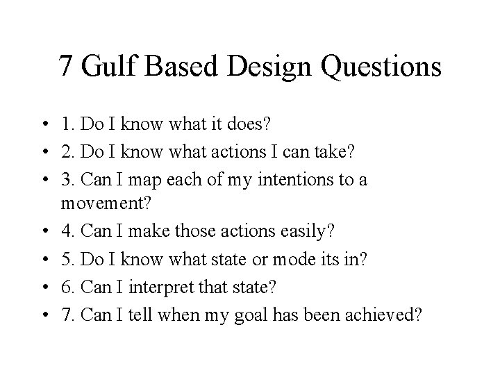 7 Gulf Based Design Questions • 1. Do I know what it does? •