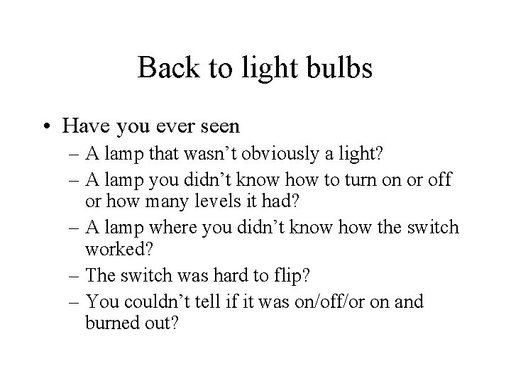 Back to light bulbs • Have you ever seen – A lamp that wasn’t