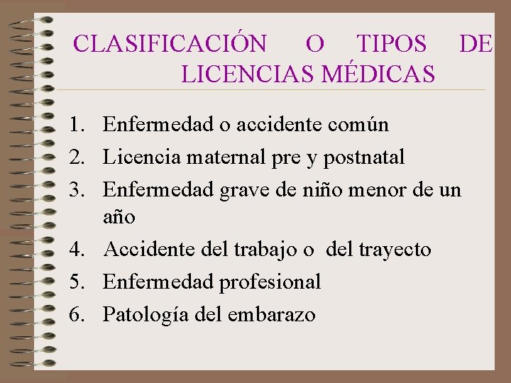 CLASIFICACIÓN O TIPOS DE LICENCIAS MÉDICAS 1. Enfermedad o accidente común 2. Licencia maternal