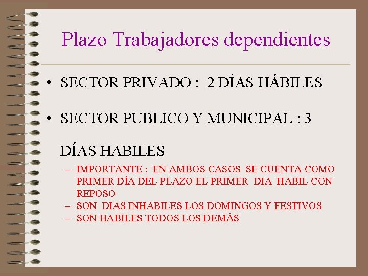 Plazo Trabajadores dependientes • SECTOR PRIVADO : 2 DÍAS HÁBILES • SECTOR PUBLICO Y