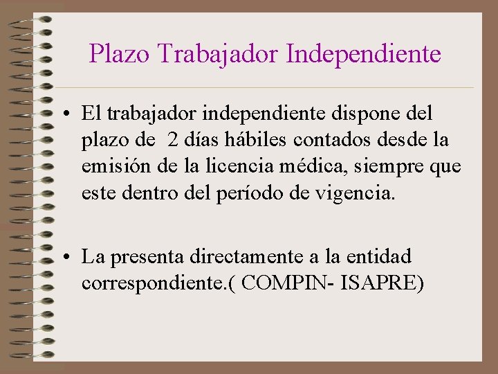 Plazo Trabajador Independiente • El trabajador independiente dispone del plazo de 2 días hábiles