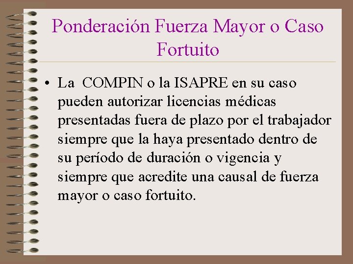 Ponderación Fuerza Mayor o Caso Fortuito • La COMPIN o la ISAPRE en su