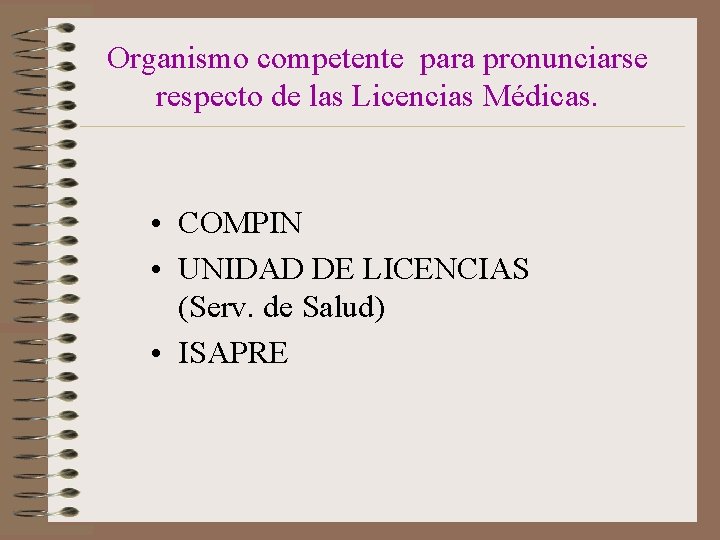 Organismo competente para pronunciarse respecto de las Licencias Médicas. • COMPIN • UNIDAD DE