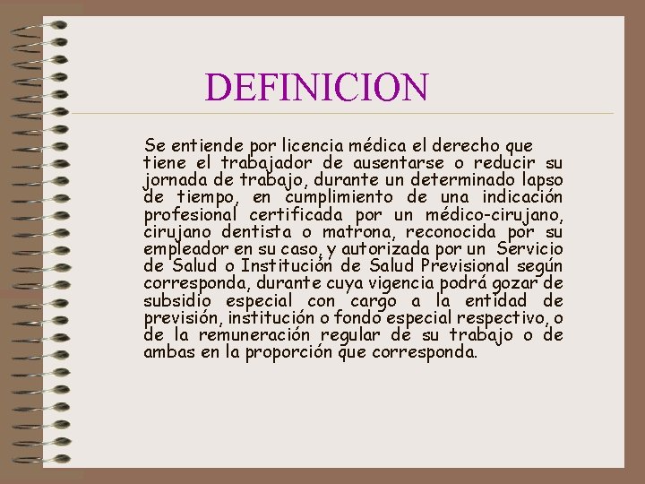 DEFINICION Se entiende por licencia médica el derecho que tiene el trabajador de ausentarse