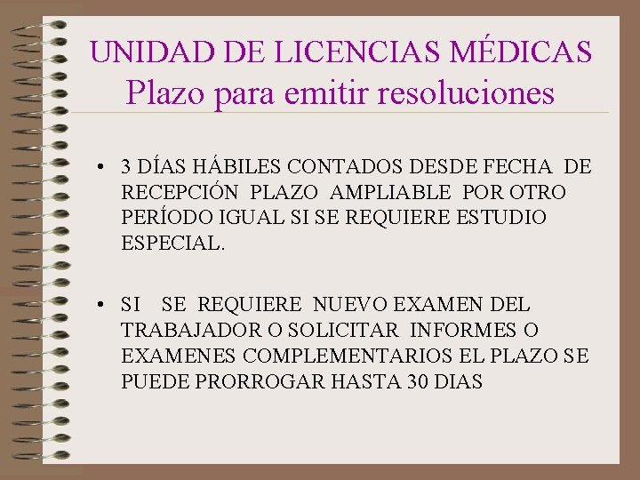 UNIDAD DE LICENCIAS MÉDICAS Plazo para emitir resoluciones • 3 DÍAS HÁBILES CONTADOS DESDE