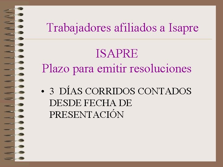 Trabajadores afiliados a Isapre ISAPRE Plazo para emitir resoluciones • 3 DÍAS CORRIDOS CONTADOS