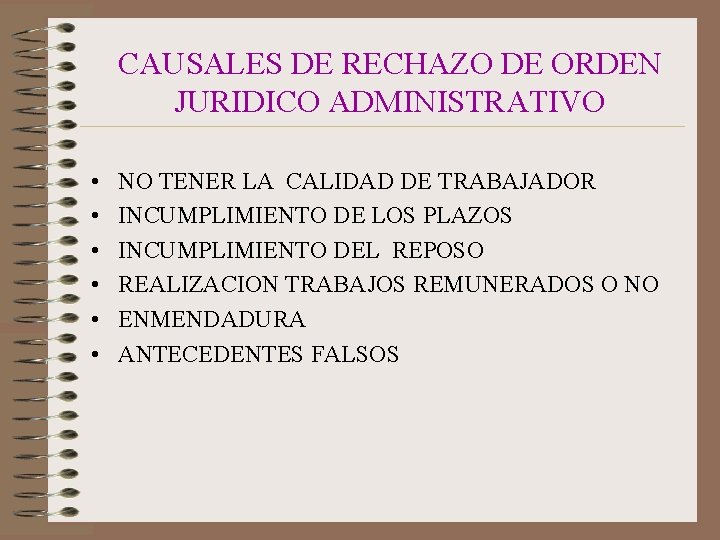 CAUSALES DE RECHAZO DE ORDEN JURIDICO ADMINISTRATIVO • • • NO TENER LA CALIDAD