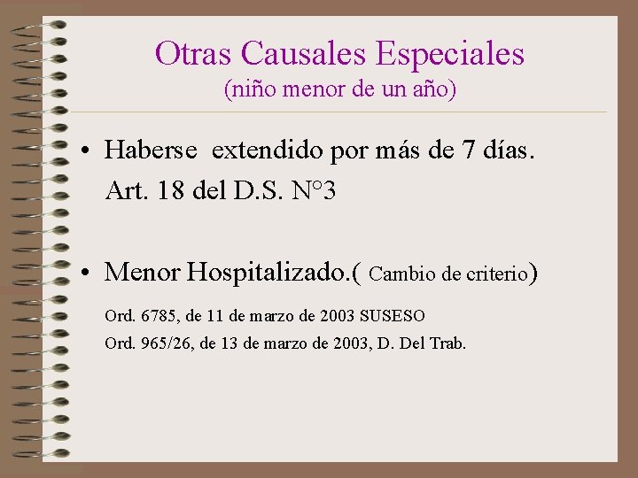 Otras Causales Especiales (niño menor de un año) • Haberse extendido por más de