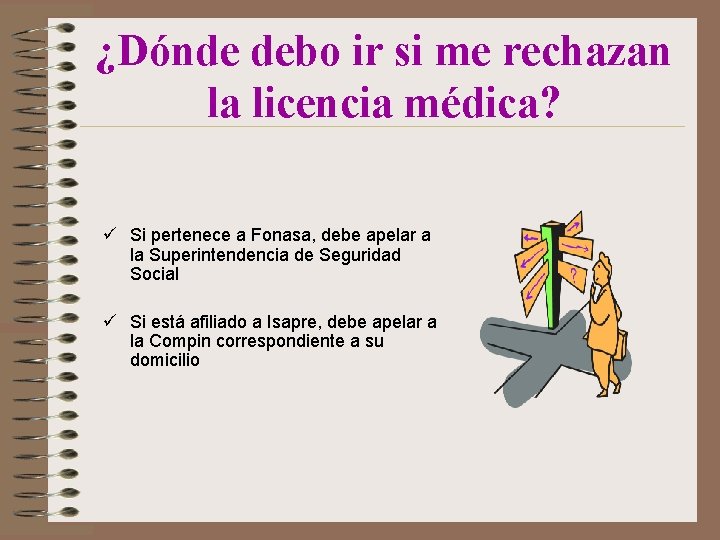 ¿Dónde debo ir si me rechazan la licencia médica? ü Si pertenece a Fonasa,