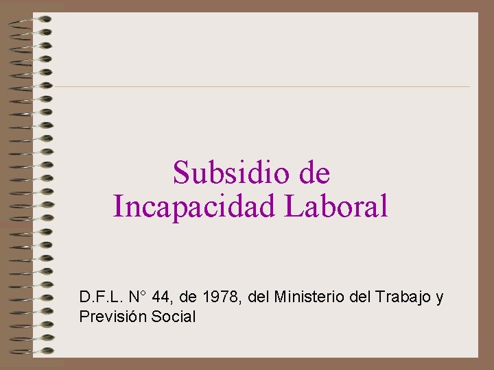 Subsidio de Incapacidad Laboral D. F. L. N° 44, de 1978, del Ministerio del