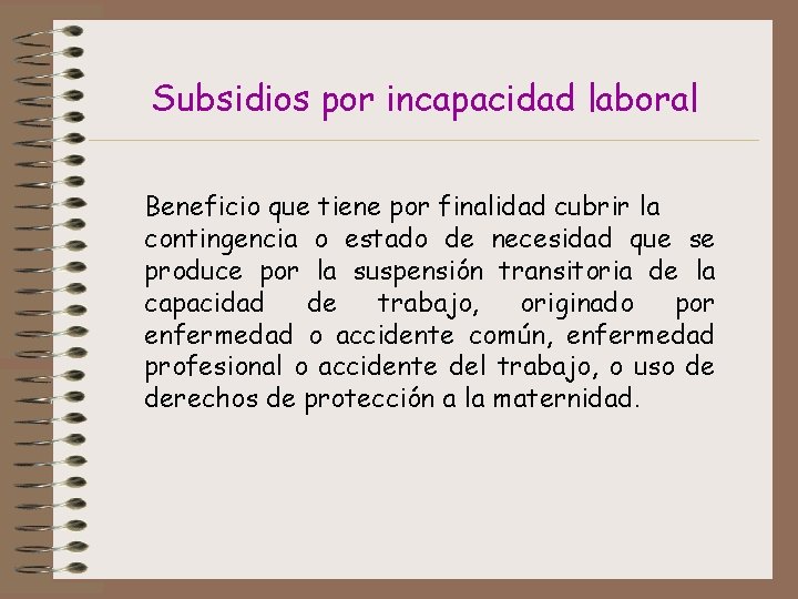 Subsidios por incapacidad laboral Beneficio que tiene por finalidad cubrir la contingencia o estado
