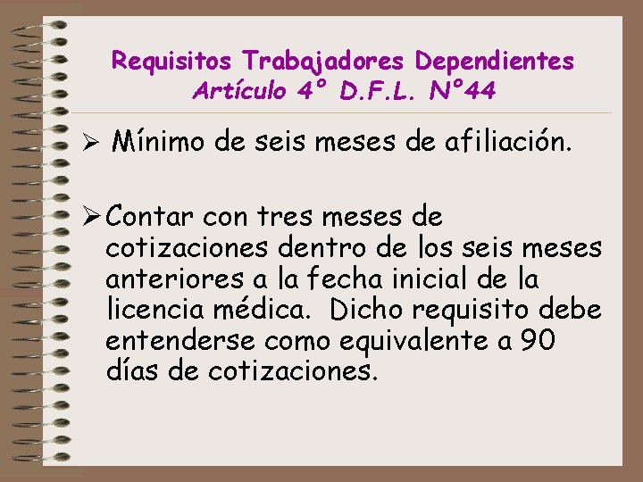 Requisitos Trabajadores Dependientes Artículo 4° D. F. L. N° 44 Ø Mínimo de seis