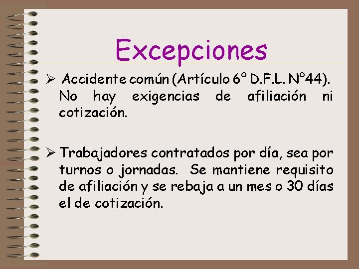 Excepciones Ø Accidente común (Artículo 6° D. F. L. N° 44). No hay exigencias
