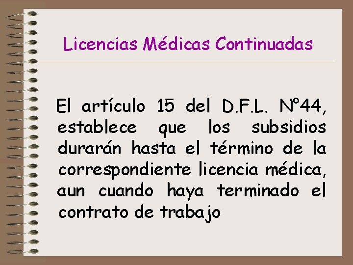Licencias Médicas Continuadas El artículo 15 del D. F. L. N° 44, establece que