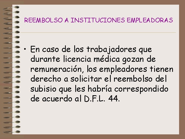 REEMBOLSO A INSTITUCIONES EMPLEADORAS • En caso de los trabajadores que durante licencia médica