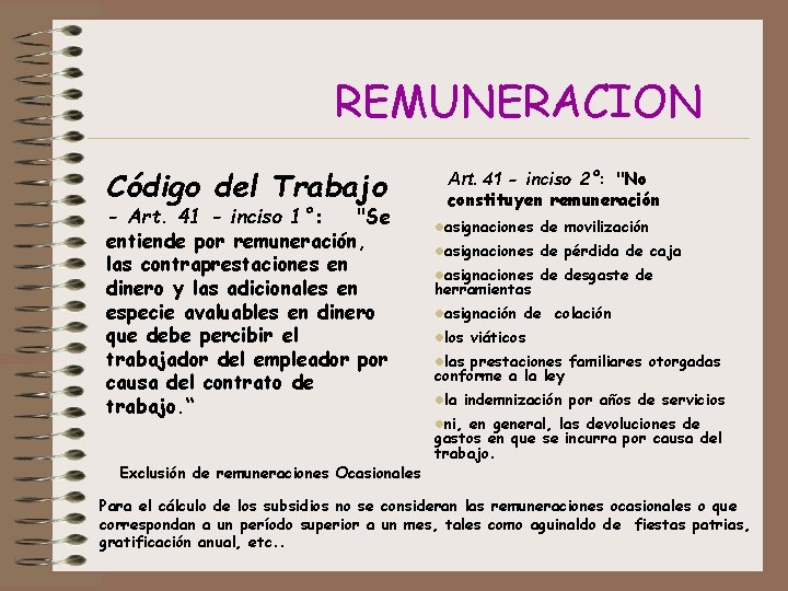 REMUNERACION Código del Trabajo - Art. 41 - inciso 1°: "Se entiende por remuneración,