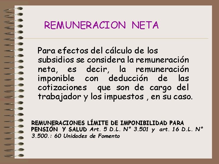 REMUNERACION NETA Para efectos del cálculo de los subsidios se considera la remuneración neta,