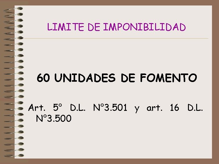 LIMITE DE IMPONIBILIDAD 60 UNIDADES DE FOMENTO Art. 5° D. L. N° 3. 501