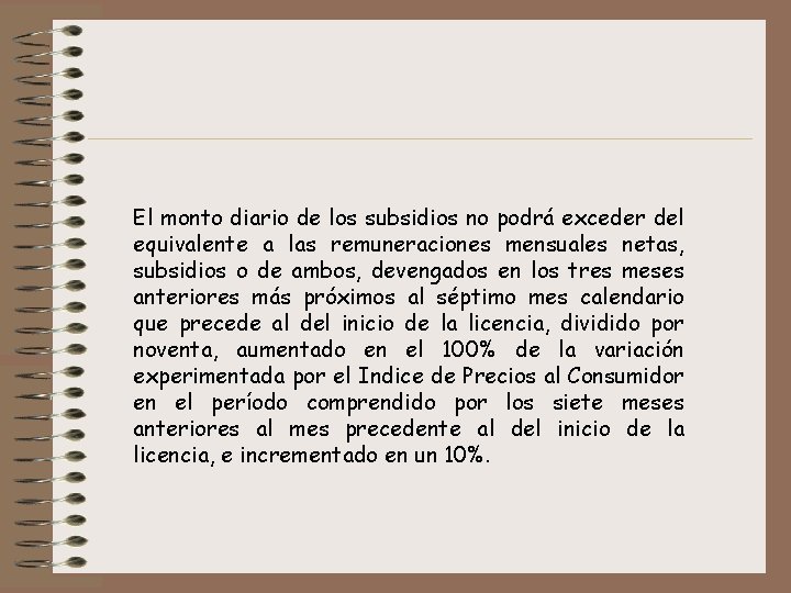 El monto diario de los subsidios no podrá exceder del equivalente a las remuneraciones