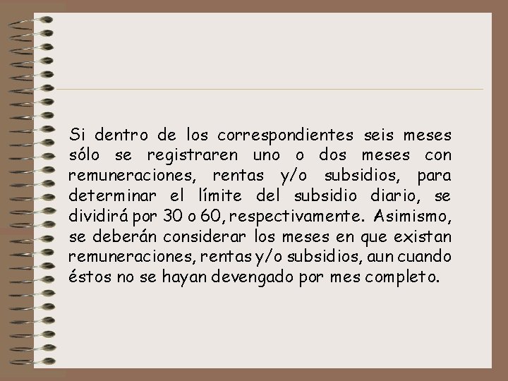 Si dentro de los correspondientes seis meses sólo se registraren uno o dos meses