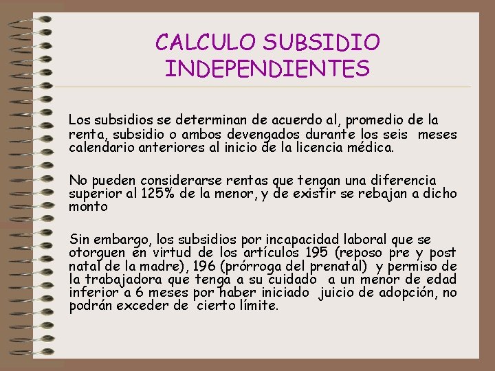 CALCULO SUBSIDIO INDEPENDIENTES Los subsidios se determinan de acuerdo al, promedio de la renta,