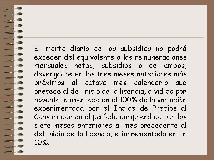 El monto diario de los subsidios no podrá exceder del equivalente a las remuneraciones