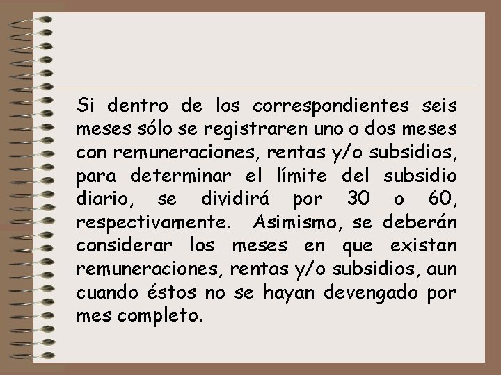 Si dentro de los correspondientes seis meses sólo se registraren uno o dos meses