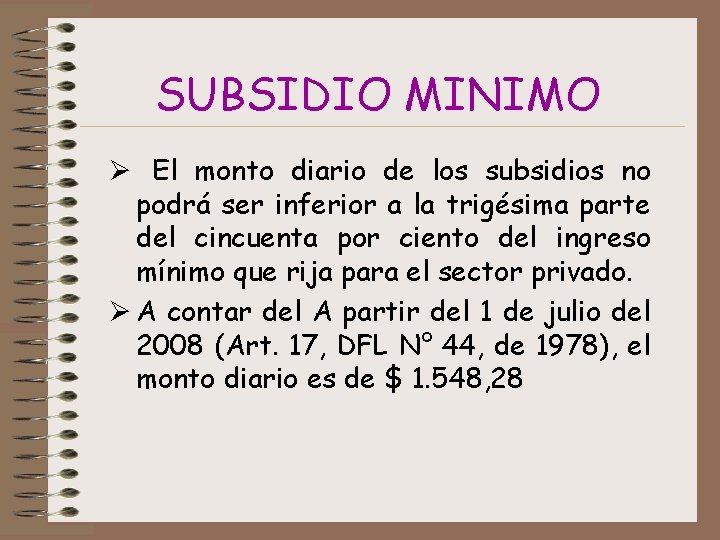 SUBSIDIO MINIMO Ø El monto diario de los subsidios no podrá ser inferior a