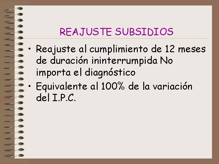 REAJUSTE SUBSIDIOS • Reajuste al cumplimiento de 12 meses de duración ininterrumpida No importa