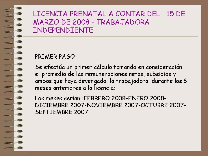 LICENCIA PRENATAL A CONTAR DEL 15 DE MARZO DE 2008 - TRABAJADORA INDEPENDIENTE PRIMER