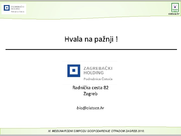 cistoca. hr Hvala na pažnji ! Radnička cesta 82 Zagreb bio@cistoca. hr XI. MEĐUNARODNI