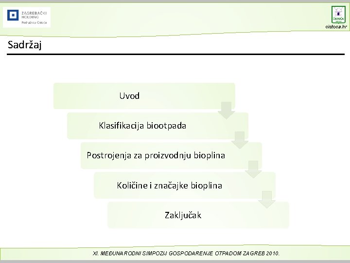 cistoca. hr Sadržaj Uvod Klasifikacija biootpada Postrojenja za proizvodnju bioplina Količine i značajke bioplina