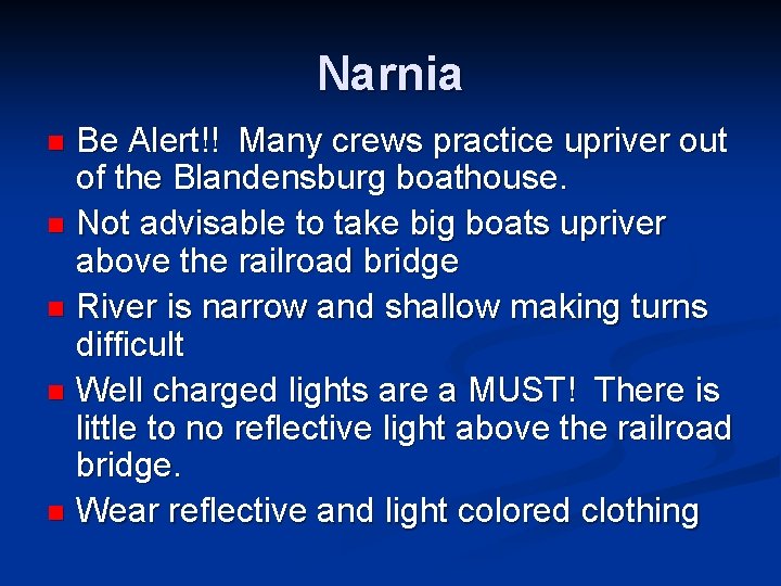 Narnia Be Alert!! Many crews practice upriver out of the Blandensburg boathouse. n Not