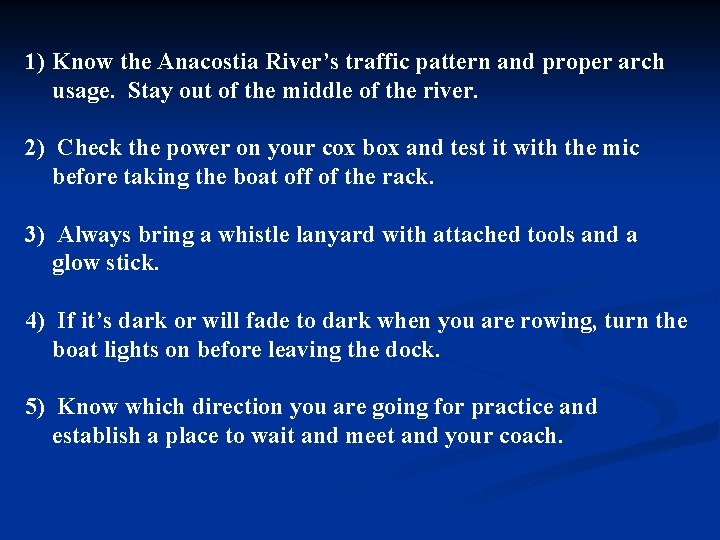 1) Know the Anacostia River’s traffic pattern and proper arch usage. Stay out of