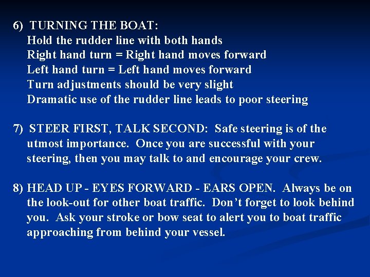 6) TURNING THE BOAT: Hold the rudder line with both hands Right hand turn