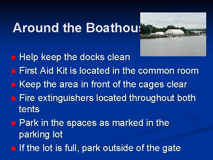 Around the Boathouse Help keep the docks clean n First Aid Kit is located