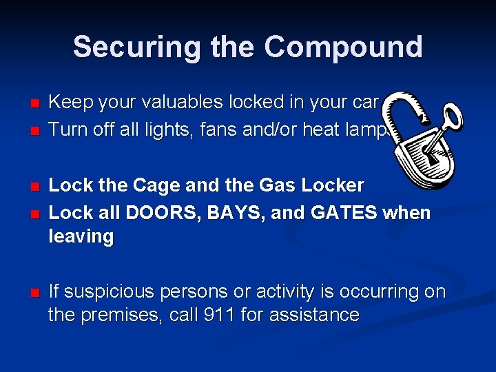 Securing the Compound n n n Keep your valuables locked in your car Turn