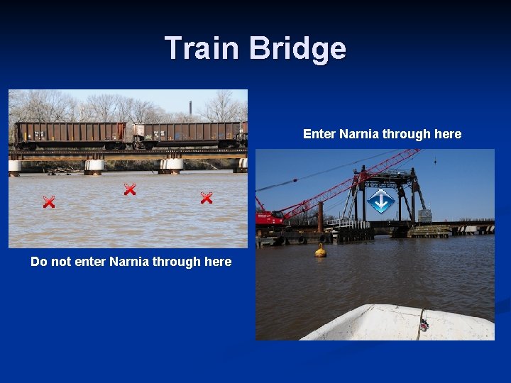 Train Bridge Enter Narnia through here Do not enter Narnia through here 