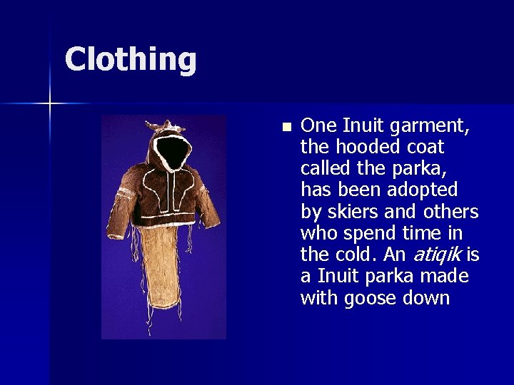 Clothing n One Inuit garment, the hooded coat called the parka, has been adopted